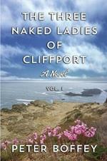 The Three Naked Ladies of Cliffport: Volume I