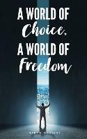 A World of Choice, A World of Freedom