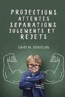 Projections, attentes, separations, jugements et rejets (French)