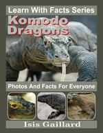 Komodo Dragons Photos and Facts for Everyone