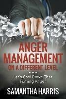 Anger Management on a Different Level: Let's Cool Down that Fuming Anger