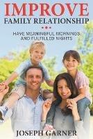 Improve Family Relationships: Have Meaningful Mornings and Fulfilled Nights