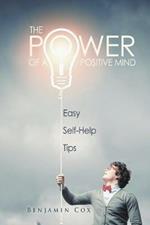 The Power Of A Positive Mind: Easy Self-Help Tips