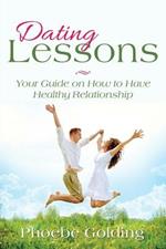 Dating Lessons: Your Guide on How to Have Healthy Relationship