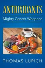 Antioxidants: Mighty Cancer Weapons