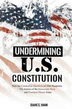 Undermining the U.S. Constitution: How the Communist Manifesto of 1848 Blueprints the Actions of the Democratic Party and President Obama
