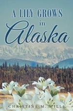 A Lily Grows in Alaska