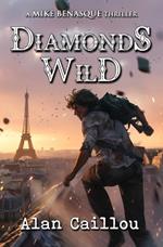 Diamonds Wild: A Mike Benasque Thriller - Book 4