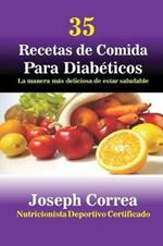 35 Recetas de Cocina para Diabeticos: La manera mas deliciosa de estar saludable