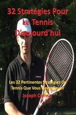 32 Strategies pour le tennis d'aujourd'hui: Les 32 pertinentes strategies de tennis que vous devez savoir