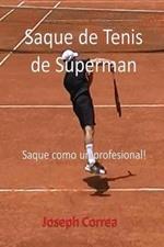 Saque de Tenis de Superman: Saque como un profesional!