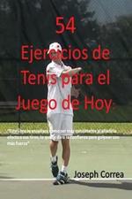 54 Ejercicios de Tenis para el juego de hoy: Mejore su consistencia y fuerza