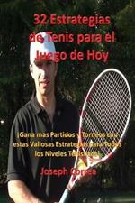 32 Estrategias de tenis para el juego de hoy: !Las 32 estrategias mas valiosas que alguna vez aprendera!