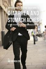 44 Fast and Effective Solutions to Diarrhea and Stomach Aches: 44 Meal Recipes to Help You Recover in No Time