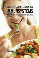 55 Rezepte zum Starken des Immunsystems: 55 Wege dein Immunsystem durch gesundes essen schnell zu starken