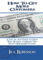 How To Get More Customers: Better Business Builder Series Book 2