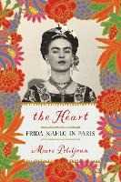 Libro in inglese Heart, The: Frida Kahlo In Paris Marc Petitjean