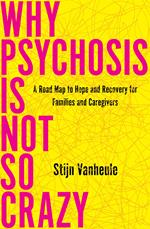 Why Psychosis Is Not So Crazy