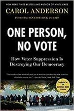 One Person, No Vote: How Voter Suppression Is Destroying Our Democracy