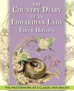 The Country Diary of An Edwardian Lady: A facsimile reproduction of a 1906 naturalist's diary