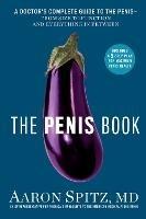 The Penis Book: A Doctor’s Complete Guide to the Penis - From Size to Function and Everything in Between