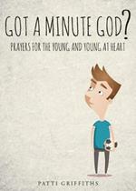 Got a Minute God?: Prayers for the Young and Young at Heart