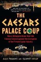 The Caesars Palace Coup: How A Billionaire Brawl Over the Famous Casino Exposed the Power and Greed of Wall Street - Sujeet Indap,Max Frumes - cover