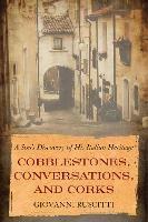 Cobblestones, Conversations, and Corks: A Son's Discovery of His Italian Heritage