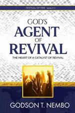 God's Agent of Revival: Festival of Fire Series No.3