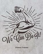 We Can Do It! Fitness Tracker: Strength Training Cardio Exercise and Diet Workbook