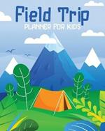 Field Trip Planner For Kids: Homeschool Adventures Schools and Teaching For Parents For Teachers At Home