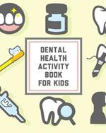 Dental Health Activity Book For Kids: Kids Teeth Activity Book For Children Cavities, Plaque, Teeth Health Dentist