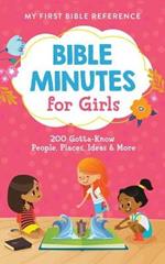 Bible Minutes for Girls: 200 Gotta-Know People, Places, Ideas, and More