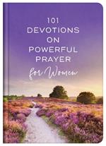 101 Devotions on Powerful Prayer for Women