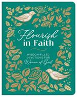 Flourish in Faith: Wisdom-Filled Devotions for Women of God