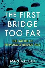 The First Bridge Too Far: The Battle of Primosole Bridge 1943