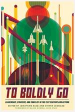 To Boldly Go: Leadership, Strategy, and Conflict in the 21st Century and Beyond