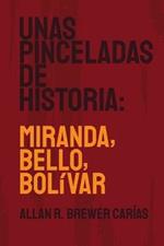 Unas Pinceladas de Historia: Miranda, Bello, Bolivar