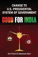 Change to US Presidential System of Government - Good for India