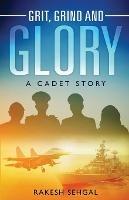 Grit, Grind and Glory: A Cadet Story