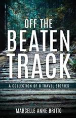 Off the Beaten Track - A Collection of 8 Travel Stories