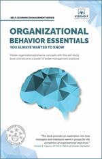 Organizational Behavior Essentials You Always Wanted To Know