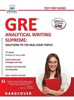 GRE Analytical Writing Supreme Solutions to the Real Essay Topics: Solutions to the Real Essay Topics