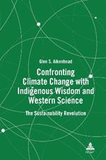 Confronting Climate Change with Indigenous Wisdom and Western Science: The Sustainability Revolution