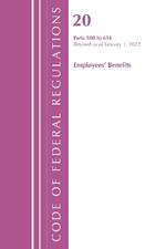 Code of Federal Regulations, Title 20 Employee Benefits 500 - 656, 2022