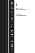 Code of Federal Regulations, Title 09 Animals and Animal Products 1-199, Revised as of January 1, 2023 PT1