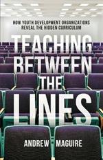 Teaching Between the Lines: How Youth Development Organizations Reveal the Hidden Curriculum