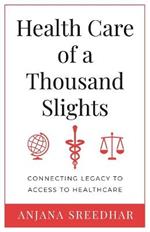 Health Care of a Thousand Slights: Connecting Legacy to Access to Healthcare