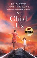 The Child in Us: A Collection of Stories about Happiness