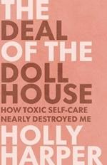 The Deal of the Dollhouse: How Toxic Self-Care Nearly Destroyed Me